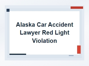 Your Alaska Red Light Car Accident Settlement with a Lawyer