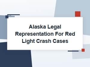 Seeking Alaska Legal Representation for Red Light Crashes
