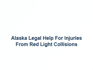 Alaska Legal Help for Injuries From Red Light Collisions