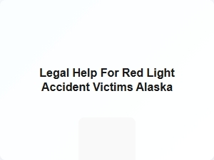 Legal Help for Red Light Accident Victims Alaska